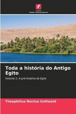 bokomslag Toda a história do Antigo Egito