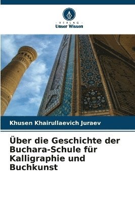 bokomslag Über die Geschichte der Buchara-Schule für Kalligraphie und Buchkunst