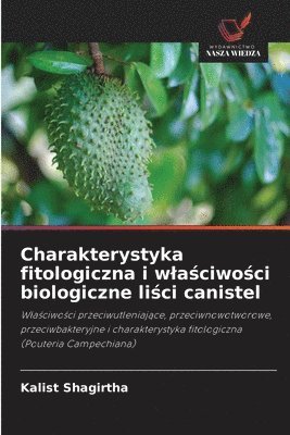 bokomslag Charakterystyka fitologiczna i wla?ciwo?ci biologiczne li?ci canistel