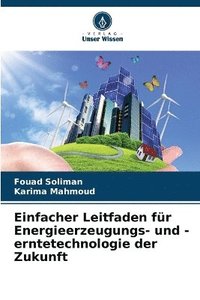 bokomslag Einfacher Leitfaden für Energieerzeugungs- und -erntetechnologie der Zukunft