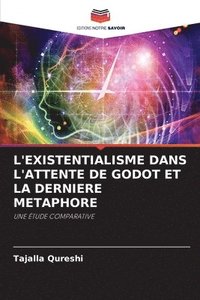 bokomslag L'EXISTENTIALISME DANS L'ATTENTE DE GODOT ET LA DERNIERE METAPHORE