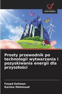 bokomslag Soliman, F: Prosty przewodnik po technologii wytwarzania i p