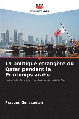 Praveen Gunaseelan - La politique étrangère du Qatar pendant le Printemps arabe, Häftad