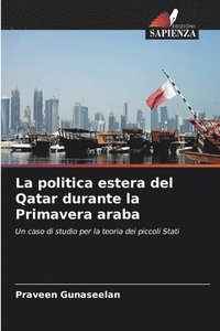 bokomslag La politica estera del Qatar durante la Primavera araba