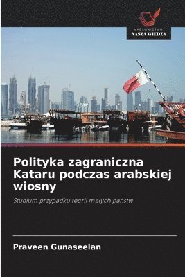 bokomslag Polityka zagraniczna Kataru podczas arabskiej wiosny