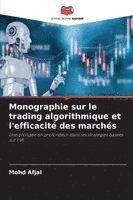 bokomslag Monographie sur le trading algorithmique et l'efficacité des marchés