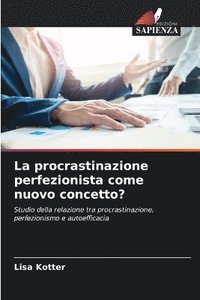 bokomslag procrastinazione perfezionista come nuovo concetto?