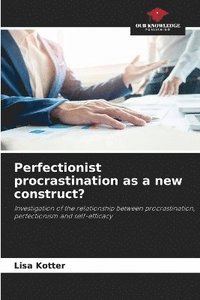 bokomslag Perfectionist procrastination as a new construct?