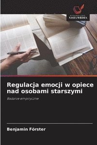 bokomslag Regulacja emocji w opiece nad osobami starszymi