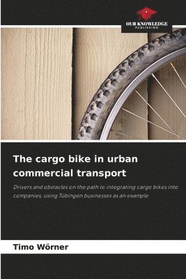 Timo Wörner - cargo bike in urban commercial transport, Häftad
