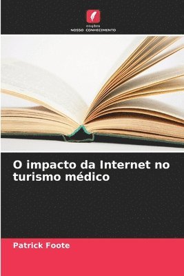 Patrick Foote - O impacto da Internet no turismo médico, Häftad