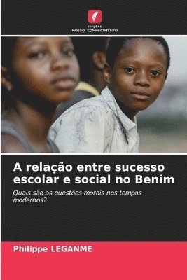 Philippe Leganme, Philippe LEGANME - A relação entre sucesso escolar e social no Benim, Häftad