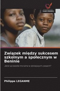 bokomslag Zwi¿zek mi¿dzy sukcesem szkolnym a spo¿ecznym w Beninie