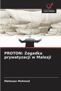 bokomslag Mohmed, M: PROTON: Zagadka prywatyzacji w Malezji