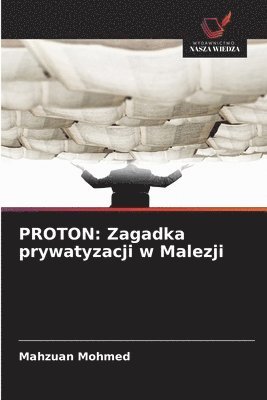 bokomslag Mohmed, M: PROTON: Zagadka prywatyzacji w Malezji