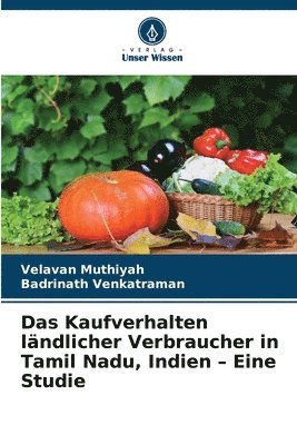 bokomslag Das Kaufverhalten ländlicher Verbraucher in Tamil Nadu, Indien - Eine Studie