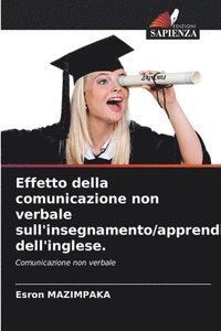 bokomslag Effetto della comunicazione non verbale sull'insegnamento/apprendimento dell'inglese.