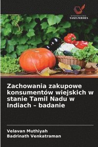 bokomslag Zachowania zakupowe konsumentów wiejskich w stanie Tamil Nadu w Indiach - badanie