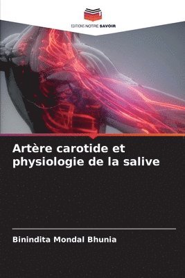 Binindita Mondal Bhunia - Artère carotide et physiologie de la salive, Häftad