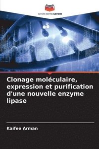 bokomslag Clonage moléculaire, expression et purification d'une nouvelle enzyme lipase