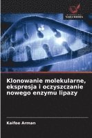 bokomslag Klonowanie molekularne, ekspresja i oczyszczanie nowego enzymu lipazy