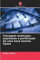 bokomslag Clonagem molecular, expressão e purificação de uma nova enzima lipase