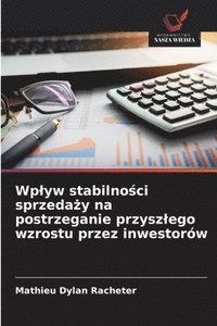 bokomslag Wp¿yw stabilno¿ci sprzeda¿y na postrzeganie przysz¿ego wzrostu przez inwestorów