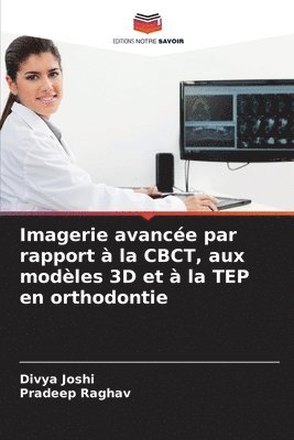 Imagerie avancée par rapport à la CBCT, aux modèles 3D et à la TEP en orthodontie