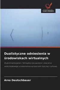 bokomslag Dualistyczne odniesienia w ¿rodowiskach wirtualnych
