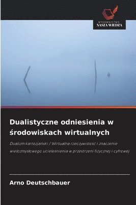 bokomslag Dualistyczne odniesienia w ¿rodowiskach wirtualnych