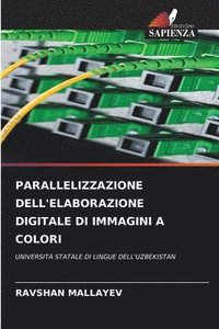 bokomslag PARALLELIZZAZIONE DELL'ELABORAZIONE DIGITALE DI IMMAGINI A COLORI