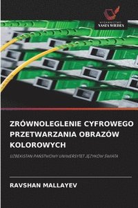 bokomslag Zrównoleglenie Cyfrowego Przetwarzania Obrazów Kolorowych