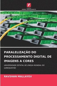 bokomslag PARALELIZAÇÃO DO PROCESSAMENTO DIGITAL DE IMAGENS A CORES