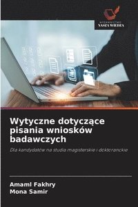 bokomslag Fakhry, A: Wytyczne dotycz¿ce pisania wniosków badawczych