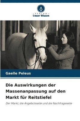 bokomslag Die Auswirkungen der Massenanpassung auf den Markt für Reitstiefel