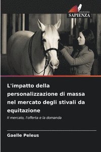 bokomslag L'impatto della personalizzazione di massa nel mercato degli stivali da equitazione