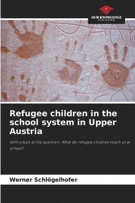 bokomslag Refugee children in the school system in Upper Austria
