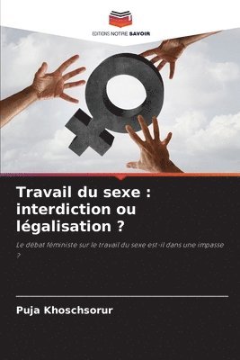 bokomslag Travail du sexe: interdiction ou légalisation ?