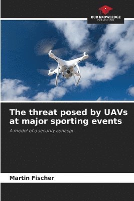 threat posed by UAVs at major sporting events