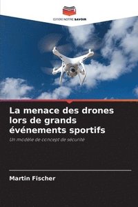 bokomslag La menace des drones lors de grands événements sportifs