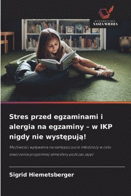 bokomslag Stres przed egzaminami i alergia na egzaminy - w IKP nigdy nie wyst¿puj¿!