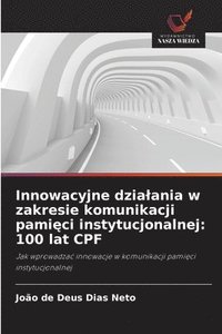bokomslag Innowacyjne dzialania w zakresie komunikacji pami?ci instytucjonalnej