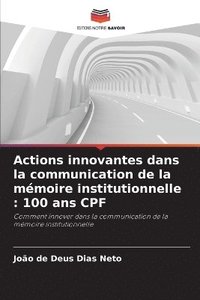 bokomslag Actions innovantes dans la communication de la mémoire institutionnelle