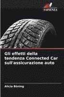 Alicia Böning - Gli effetti della tendenza Connected Car sull'assicurazione auto, Häftad