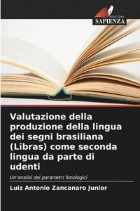 bokomslag Valutazione della produzione della lingua dei segni brasiliana (Libras) come seconda lingua da parte di udenti