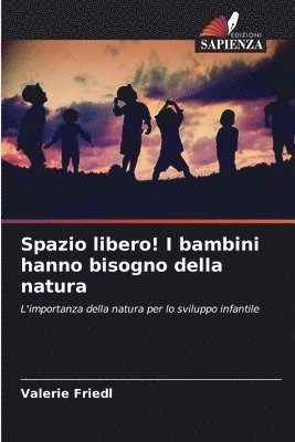 bokomslag Spazio libero! I bambini hanno bisogno della natura