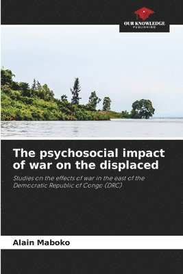 Alain Maboko - psychosocial impact of war on the displaced, Häftad