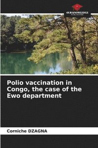 bokomslag Polio vaccination in Congo, the case of the Ewo department