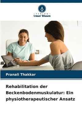 bokomslag Rehabilitation der Beckenbodenmuskulatur: Ein physiotherapeutischer Ansatz