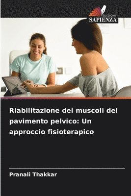 bokomslag Riabilitazione dei muscoli del pavimento pelvico: Un approccio fisioterapico